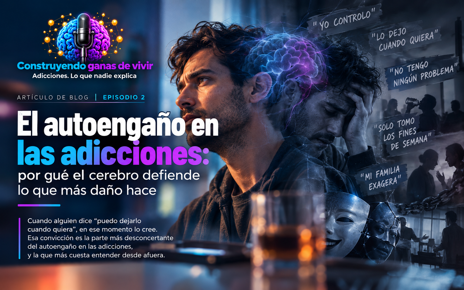 El autoengaño en las adicciones: por qué el cerebro defiende lo que más daño hace